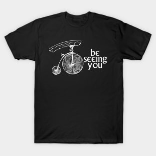 Be Seeing You T-Shirt